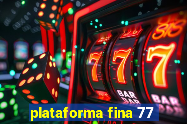 plataforma fina 77